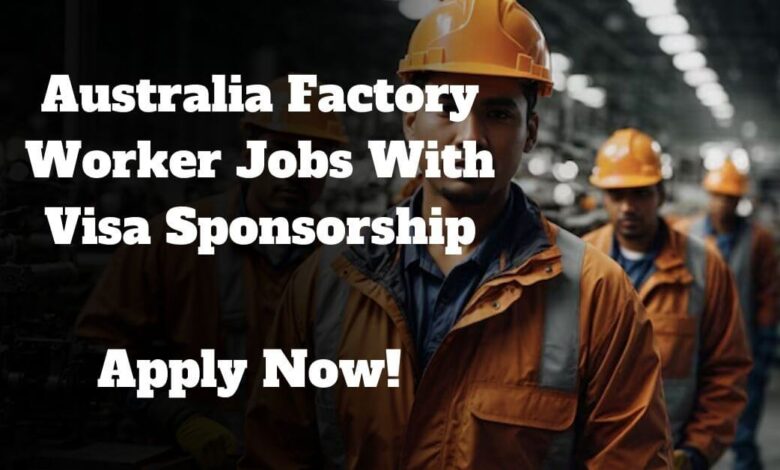 Australia Factory Worker Jobs With Visa Sponsorship