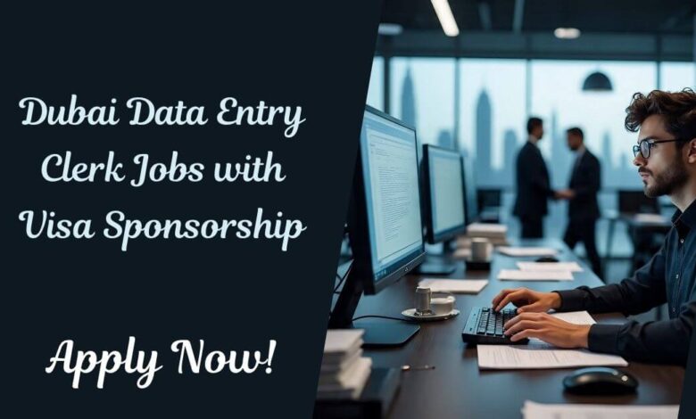 Dubai Data Entry Clerk Jobs with Visa Sponsorship