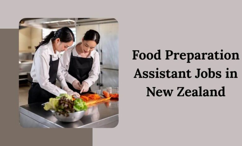 Food Preparation Assistant Jobs in New Zealand