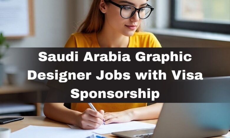 Saudi Arabia Graphic Designer Jobs with Visa Sponsorship