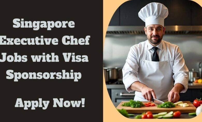 Singapore Executive Chef Jobs with Visa Sponsorship