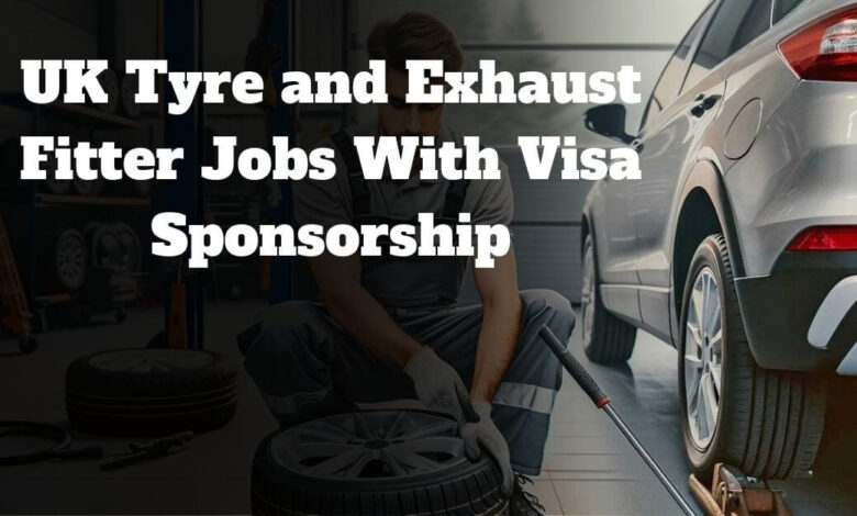 UK Tyre and Exhaust Fitter Jobs With Visa Sponsorship
