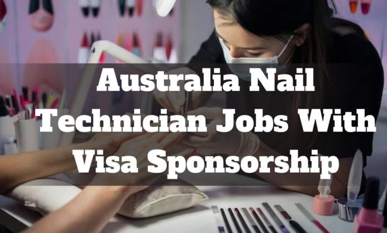 Australia Nail Technician Jobs With Visa Sponsorship