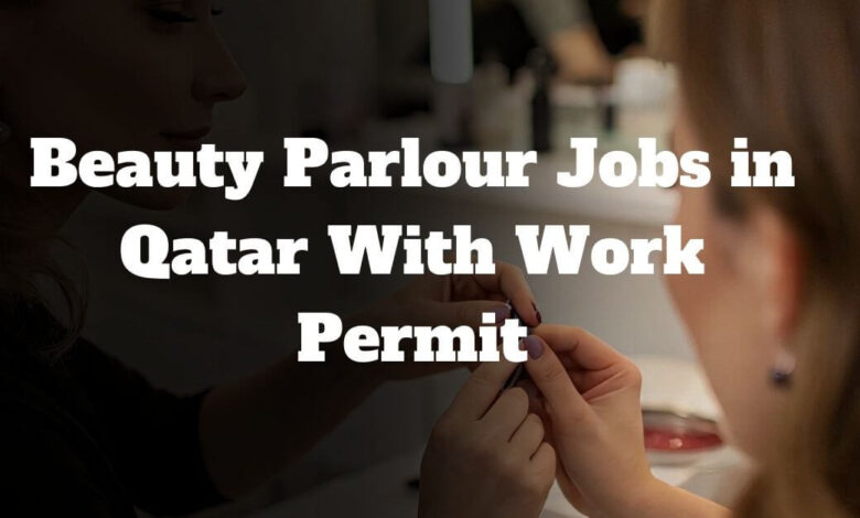 Beauty Parlour Jobs in Qatar With Work Permit