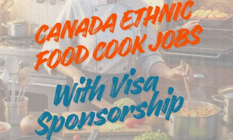 Canada Ethnic Food Cook Jobs With Visa Sponsorship