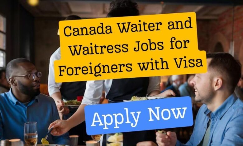 Canada Waiter and Waitress Jobs for Foreigners with Visa