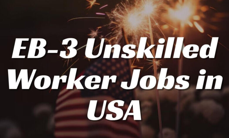 EB-3 Unskilled Worker Jobs in USA