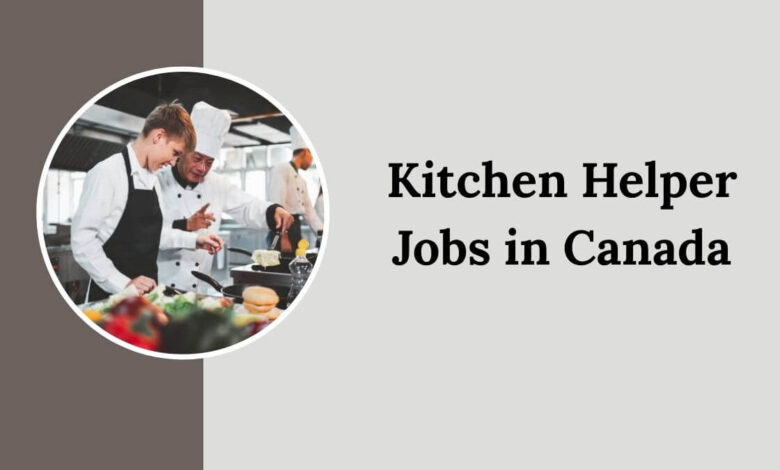 Kitchen Helper Jobs in Canada