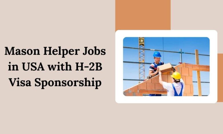 Mason Helper Jobs in USA with H-2B Visa Sponsorship