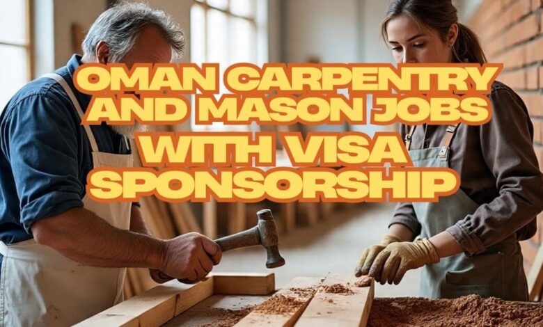 Oman Carpentry and Mason Jobs with Visa Sponsorship