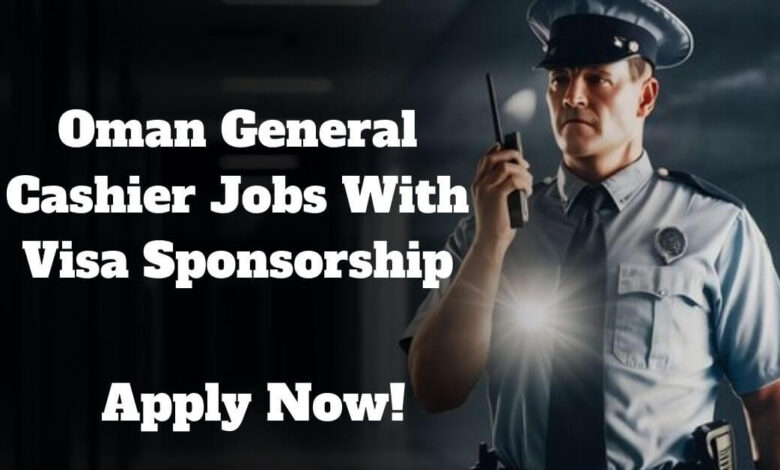 Oman General Cashier Jobs With Visa Sponsorship
