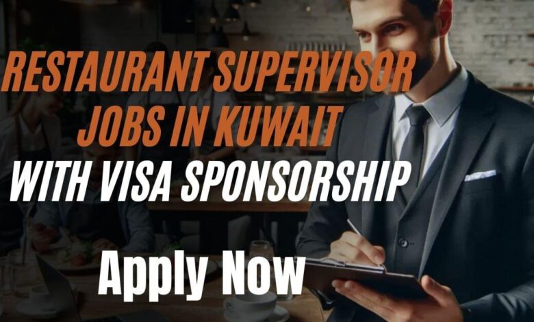 Restaurant Supervisor Jobs in Kuwait With Visa Sponsorship