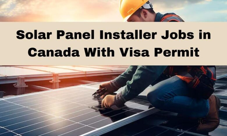 Solar Panel Installer Jobs in Canada With Visa Permit