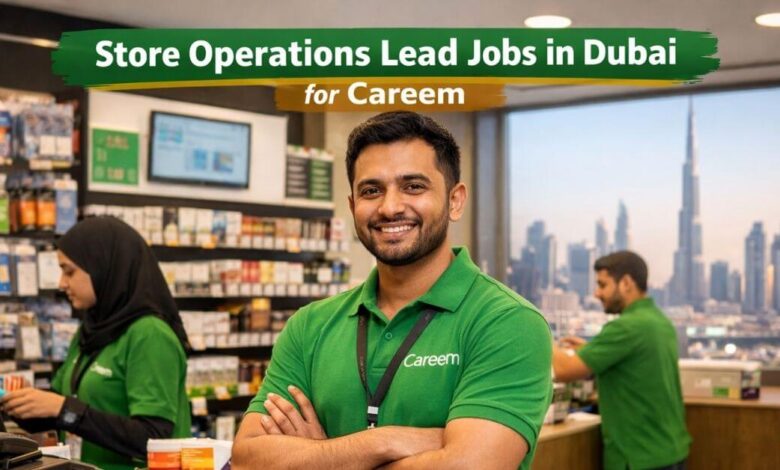 Store Operations Lead Jobs in Dubai For Careem