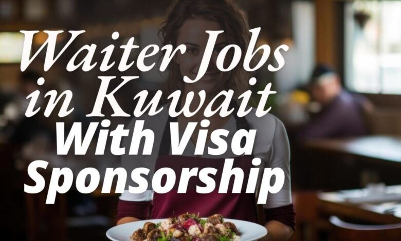Waiter Jobs in Kuwait With Visa Sponsorship