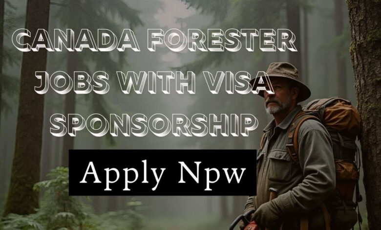 Canada Forester Jobs with Visa Sponsorship