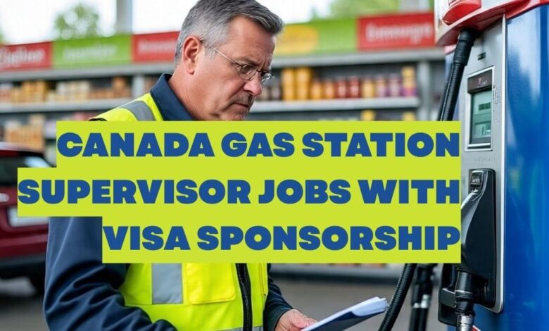Canada Gas Station Supervisor Jobs with Visa Sponsorship