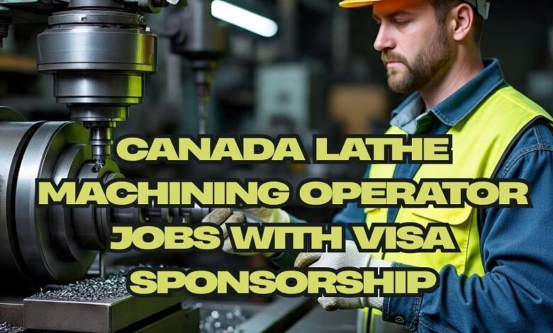 Canada Lathe Machining Operator Jobs with Visa Sponsorship