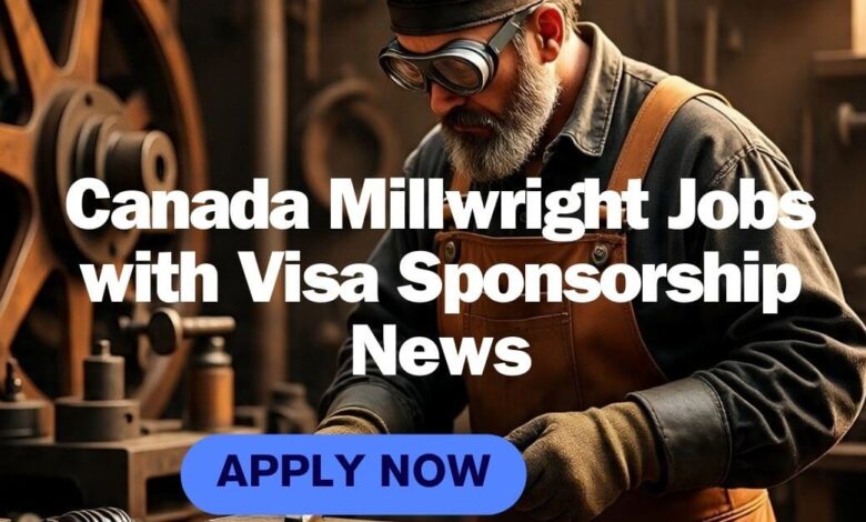 Canada Millwright Jobs with Visa Sponsorship