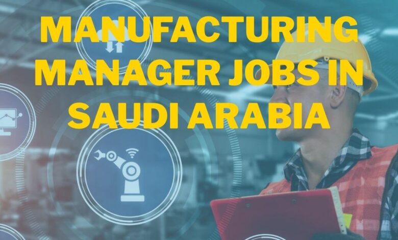 Manufacturing Manager Jobs in Saudi Arabia