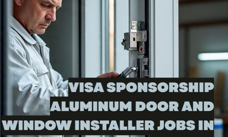 Visa Sponsorship Aluminum Door and Window Installer Jobs in Canada