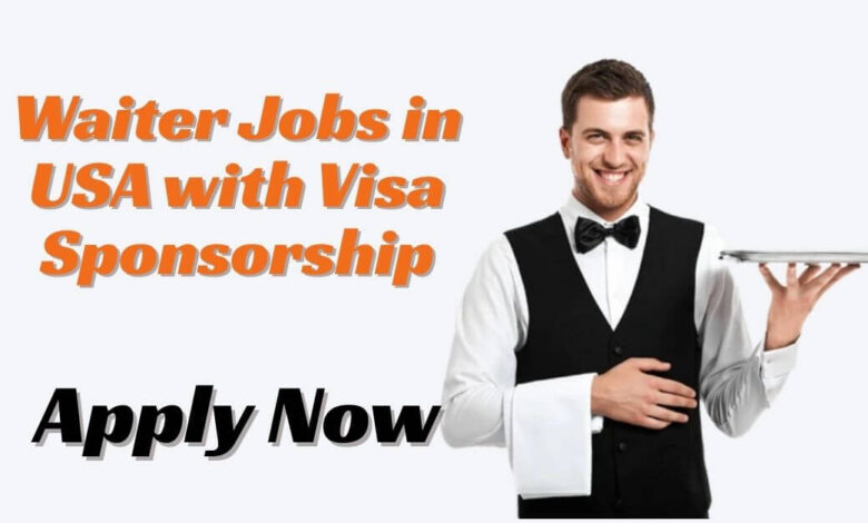 Waiter Jobs in USA with Visa Sponsorship
