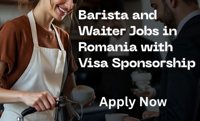 Barista and Waiter Jobs in Romania with Visa Sponsorship