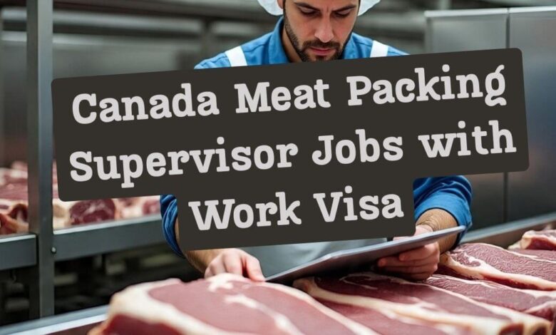 Canada Meat Packing Supervisor Jobs with Work Visa