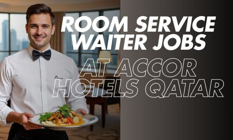 Room Service Waiter Jobs at Accor Hotels Qatar