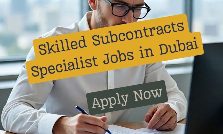 Skilled Subcontracts Specialist Jobs in Dubai