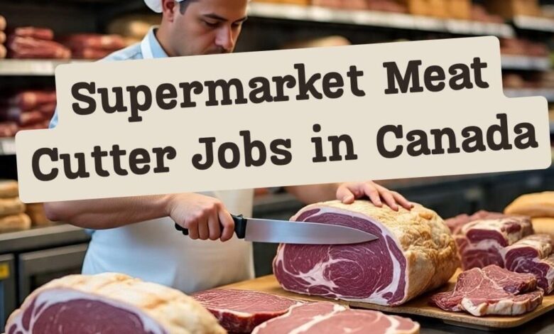 Supermarket Meat Cutter Jobs in Canada